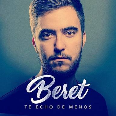 Te Echo De Menos es el nuevo temazo de Beret