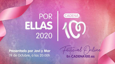No te pierdas el Festival online Por Ellas 2020 de CADENA 100 con los Nº1 de la música