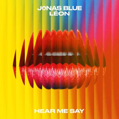 “Hear Me Say” es lo nuevo del DJ inglés Jonas Blue junto con León